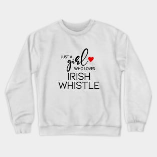 Just A Girl Who Loves Irish Whistle Crewneck Sweatshirt